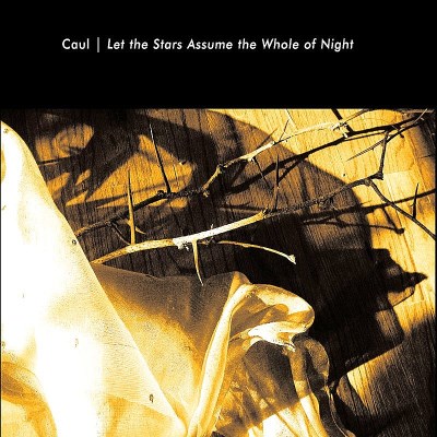 CAUL/LET THE STARS ASSUME THE WHOLE